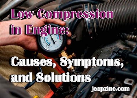 low compression engine|Top Causes of Low Engine Compression and How to。